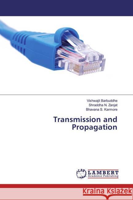 Transmission and Propagation Barbuddhe, Vishwajit; Zanjat, Shraddha N.; Karmore, Bhavana S. 9786200654373 LAP Lambert Academic Publishing - książka