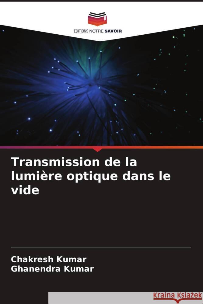 Transmission de la lumière optique dans le vide Kumar, Chakresh, Kumar, Ghanendra 9786208200213 Editions Notre Savoir - książka