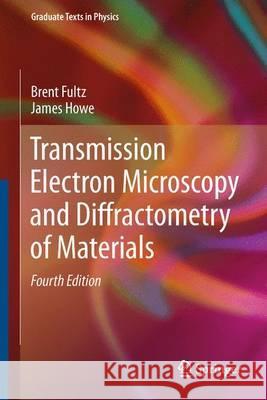 Transmission Electron Microscopy and Diffractometry of Materials Brent Fultz 9783642297601  - książka