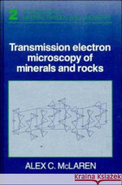 Transmission Electron Microscopy of Minerals and Rocks Alex C. McLaren (Australian National University, Canberra) 9780521350983 Cambridge University Press - książka