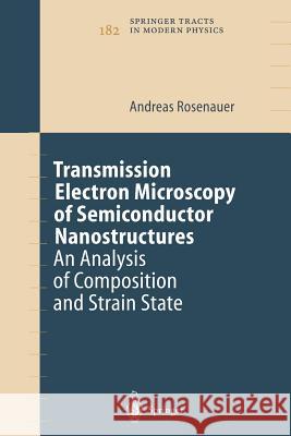 Transmission Electron Microscopy of Semiconductor Nanostructures: An Analysis of Composition and Strain State Rosenauer, Andreas 9783662146187 Springer - książka