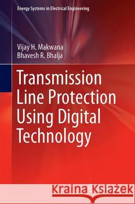 Transmission Line Protection Using Digital Technology Vijay H. Makwana Bhavesh R. Bhalja 9789811015717 Springer - książka