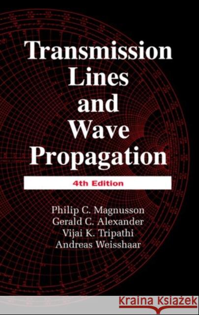 Transmission Lines and Wave Propagation Philip C. Magnusson Vijai K. Tripathi Andreas Weisshaas 9780849302695 CRC Press - książka