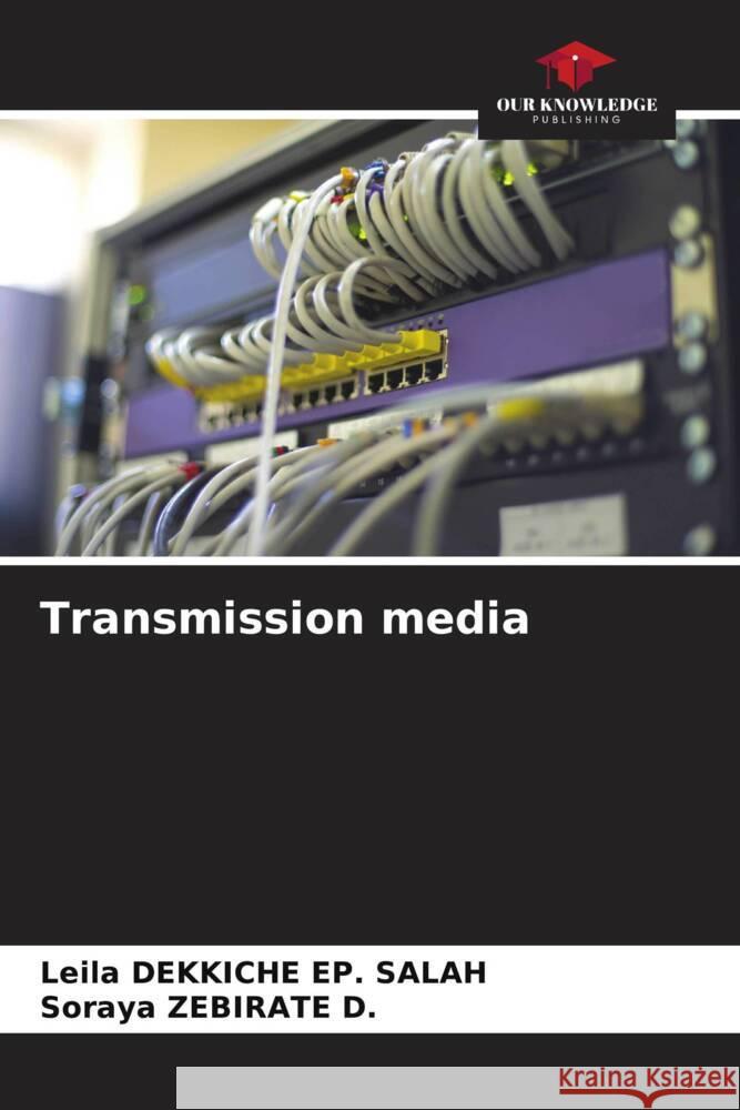 Transmission media DEKKICHE EP. SALAH, Leila, ZEBIRATE D., Soraya 9786205065440 Our Knowledge Publishing - książka