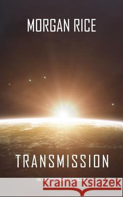 Transmission (The Invasion Chronicles-Book One) Rice, Morgan 9781640294400 Morgan Rice - książka