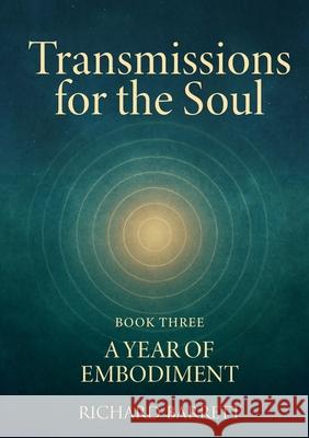 Transmissions for the Soul, Book Three, A Year of Embodiment Richard Barrett 9781300261001 Lulu.com - książka