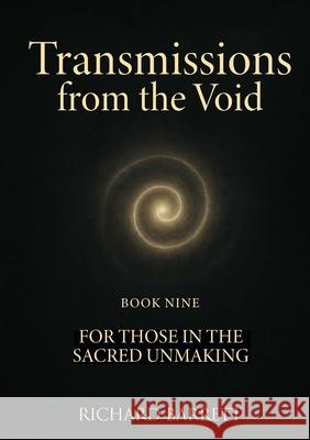 Transmissions from the Void: For those in the sacred unmaking Richard Barrett 9781300207054 Lulu.com - książka