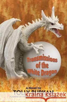 Transmissions of the White Dragon Tolly Burkan 9798644647576 Independently Published - książka
