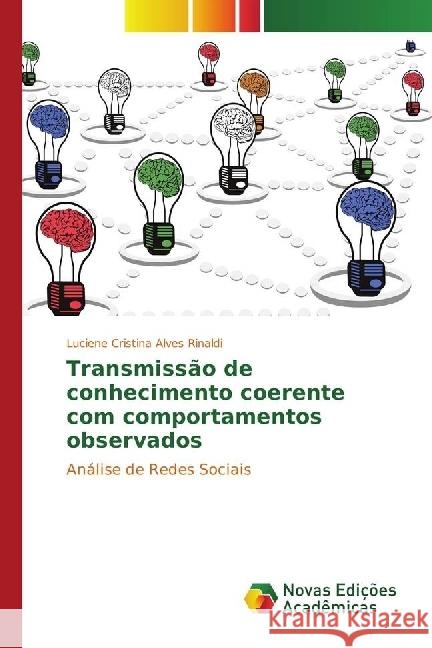 Transmissão de conhecimento coerente com comportamentos observados : Análise de Redes Sociais Rinaldi, Luciene Cristina Alves 9783330762237 Novas Edicioes Academicas - książka