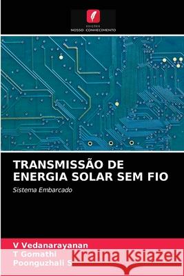 Transmissão de Energia Solar Sem Fio V Vedanarayanan, T Gomathi, Poonguzhali S 9786203294071 Edicoes Nosso Conhecimento - książka
