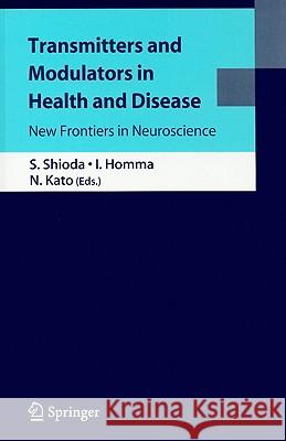 Transmitters and Modulators in Health and Disease: New Frontiers in Neuroscience Shioda, Seiji 9784431990383 Springer - książka