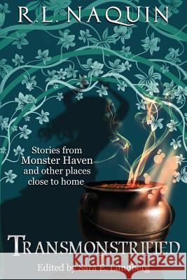 Transmonstrified: Stories from Monster Haven and other places close to home Lundberg, Sara E. 9781507702888 Createspace - książka