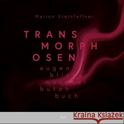 Transmorphosen: Augenblicksmonsterbutohbuch Marion Steinfellner 9783752605655 Books on Demand - książka