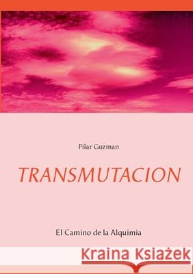 Transmutacion: El Camino de la Alquimia Pilar Guzman 9788413260778 Books on Demand - książka