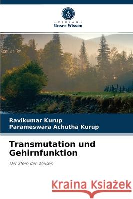 Transmutation und Gehirnfunktion Ravikumar Kurup, Parameswara Achutha Kurup 9786204076768 Verlag Unser Wissen - książka