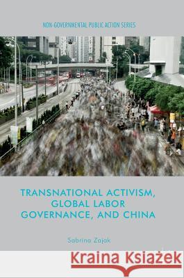 Transnational Activism, Global Labor Governance, and China Sabrina Zajak 9781349950218 Palgrave MacMillan - książka