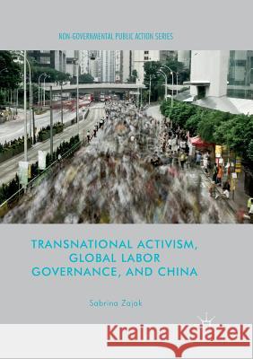 Transnational Activism, Global Labor Governance, and China Zajak, Sabrina 9781349957071 Palgrave Macmillan - książka