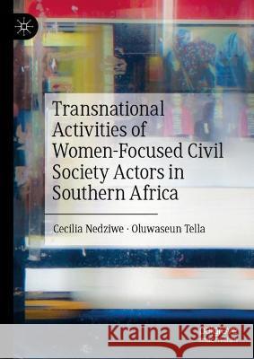 Transnational Activities of Women-Focused Civil Society Actors in Southern Africa Cecilia Nedziwe Oluwaseun Tella 9783031295362 Palgrave MacMillan - książka