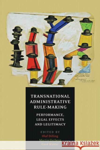 Transnational Administrative Rule-Making: Performance, Legal Effects and Legitimacy Dilling, Olaf 9781841132228  - książka