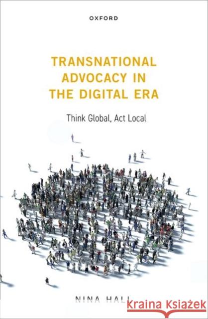 Transnational Advocacy in the Digital Era: Think Global, ACT Local Nina Hall 9780198858744 Oxford University Press, USA - książka