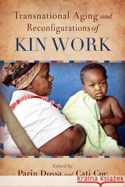 Transnational Aging and Reconfigurations of Kin Work Parin Dossa Cati Coe Parin Dossa 9780813588070 Rutgers University Press - książka