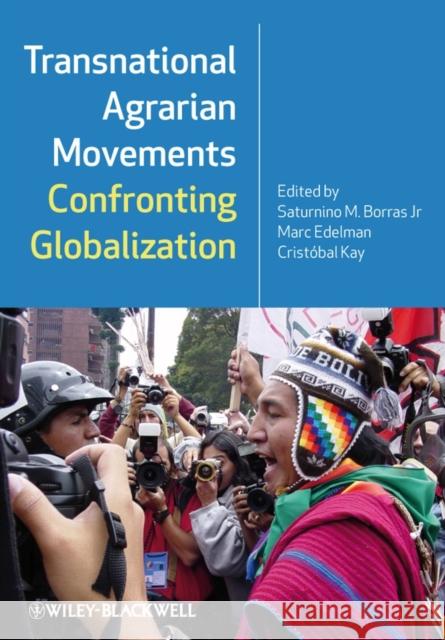 Transnational Agrarian Movements Confronting Globalization Saturnino M. Borras 9781405190411 Wiley-Blackwell - książka