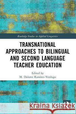 Transnational Approaches to Bilingual and Second Language Teacher Education M. Dolores Ram?rez-Verdugo 9781032391441 Routledge - książka