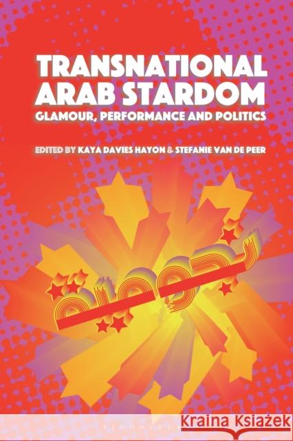 Transnational Arab Stardom: Glamour, Performance and Politics Kaya Davies Hayon Stefanie Van de Peer 9781501393266 Bloomsbury Academic - książka