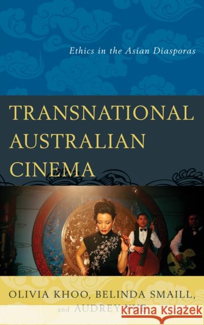 Transnational Australian Cinema: Ethics in the Asian Diasporas Khoo, Olivia 9780739173244  - książka