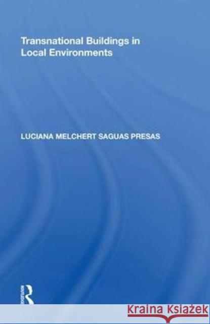 Transnational Buildings in Local Environments Luciana Melchert Saguas Presas 9780815398578 Routledge - książka
