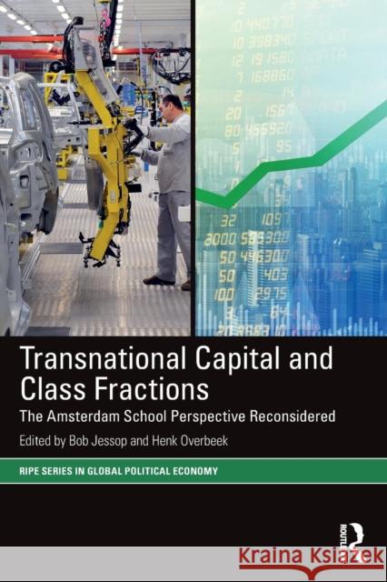 Transnational Capital and Class Fractions: The Amsterdam School Perspective Reconsidered Robert D. Jessop Henk Overbeek 9780815369608 Routledge - książka