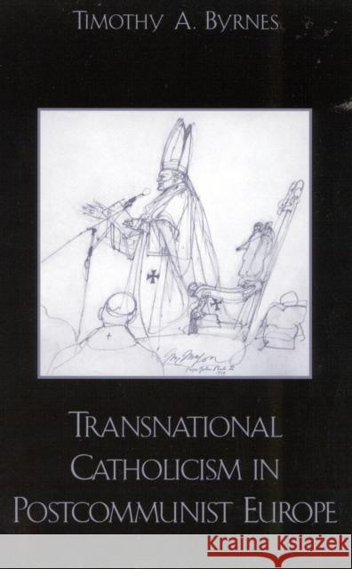 Transnational Catholicism in Postcommunist Europe Byrnes, Timothy a. 9780742511798 Rowman & Littlefield Publishers - książka
