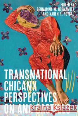 Transnational Chicanx Perspectives on Ana Castillo Bernadine Hernandez Karen Roybal 9780822946670 University of Pittsburgh Press - książka