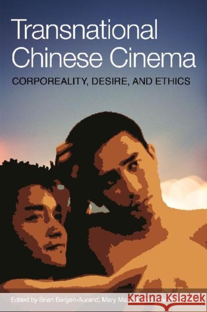 Transnational Chinese Cinema: Corporeality, Desire, and Ethics Bergen-Aurand, Brian 9781626430105 Bridge21 Publications - książka