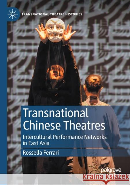 Transnational Chinese Theatres: Intercultural Performance Networks in East Asia Rossella Ferrari 9783030372750 Palgrave MacMillan - książka