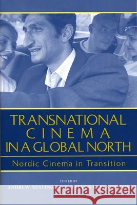 Transnational Cinema in a Global North: Nordic Cinema in Transition Nestingen, Andrew 9780814332436 Wayne State University Press - książka