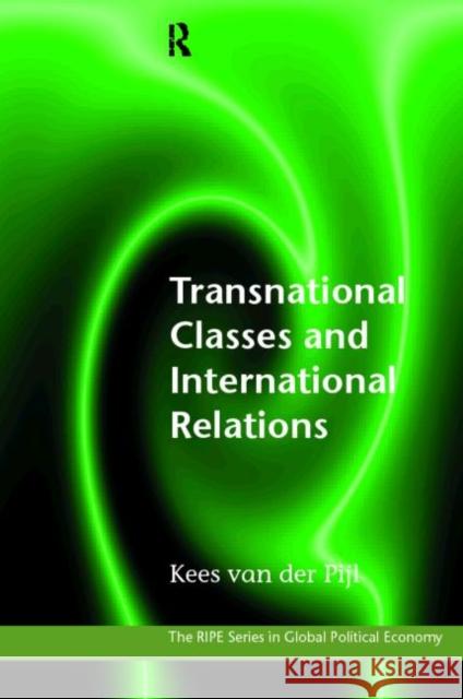Transnational Classes and International Relations Kees Va Kees Van Der Pijl 9780415192019 Routledge - książka