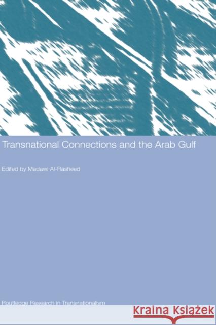 Transnational Connections and the Arab Gulf Madawi Al-Rasheed 9780415331357 Routledge - książka