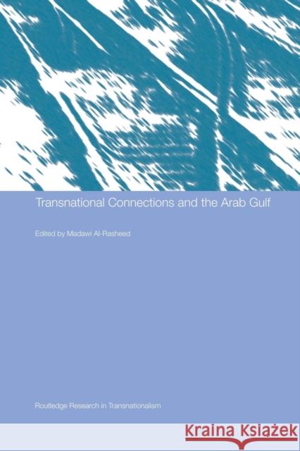 Transnational Connections and the Arab Gulf Madawi Al-Rasheed   9781138874466 Routledge - książka