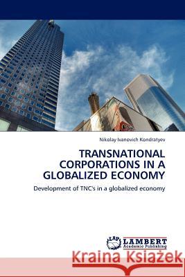 Transnational Corporations in a Globalized Economy  9783845413730 LAP Lambert Academic Publishing AG & Co KG - książka