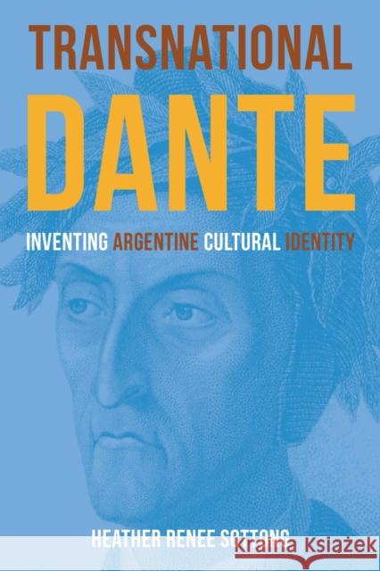 Transnational Dante: Inventing Argentine Cultural Identity Heather Renee Sottong 9781531510435 Fordham University Press - książka