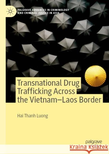 Transnational Drug Trafficking Across the Vietnam-Laos Border Hai Thanh Luong 9783030157722 Palgrave MacMillan - książka