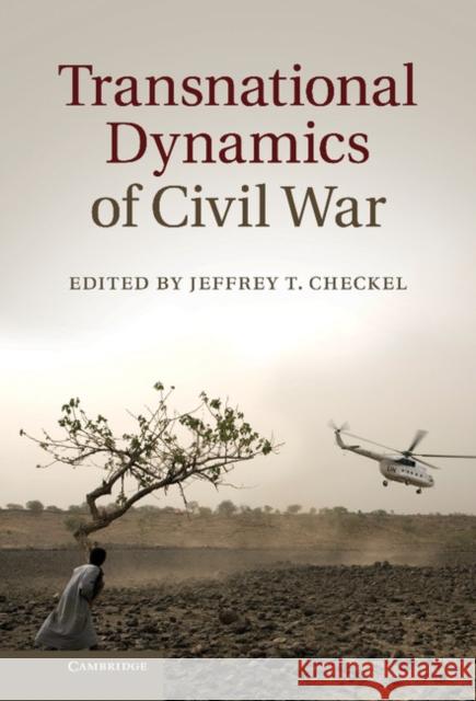 Transnational Dynamics of Civil War Jeffrey T Checkel 9781107025530  - książka