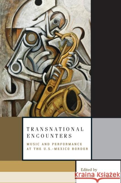 Transnational Encounters: Music and Performance at the U.S.-Mexico Border Madrid, Alejandro L. 9780199735938 Oxford University Press - książka