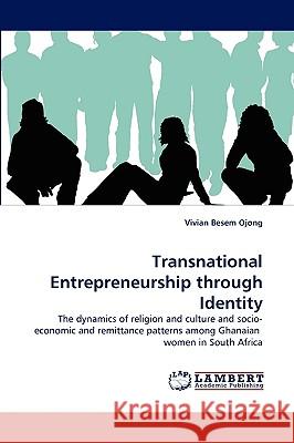 Transnational Entrepreneurship through Identity Vivian Besem Ojong 9783838348346 LAP Lambert Academic Publishing - książka