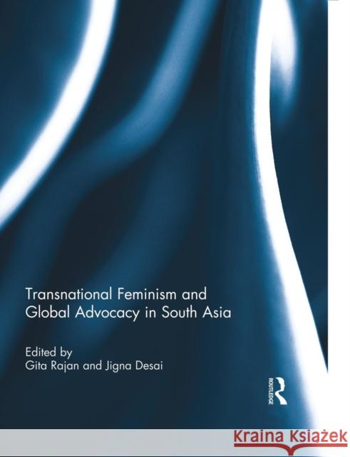 Transnational Feminism and Global Advocacy in South Asia Gita Rajan Jigna Desai 9781138008977 Routledge - książka