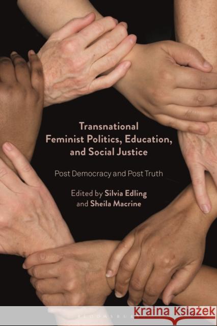 Transnational Feminist Politics, Education, and Social Justice: Post Democracy and Post Truth Sheila Macrine Silvia Edling 9781350174450 Bloomsbury Publishing PLC - książka