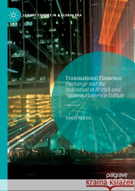 Transnational Flamenco: Exchange and the Individual in British and Spanish Flamenco Culture Tenley Martin 9783030372019 Palgrave MacMillan - książka