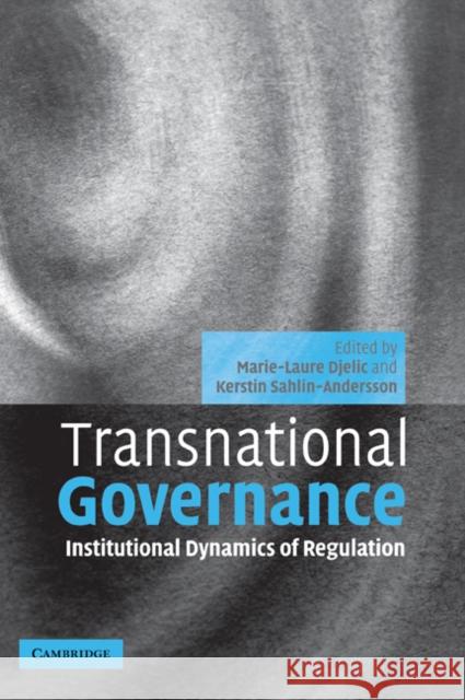 Transnational Governance: Institutional Dynamics of Regulation Djelic, Marie-Laure 9780521073066 Cambridge University Press - książka