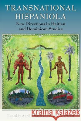 Transnational Hispaniola: New Directions in Haitian and Dominican Studies April J. Mayes Kiran Jayaram 9781683400387 University of Florida Press - książka